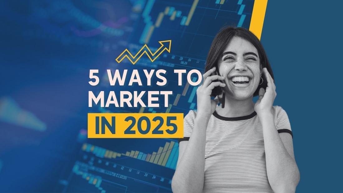 Woman smiling while looking at phone, with upward arrow and text '5 Ways to Market in 2025' overlaid